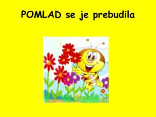 POMLAD se je prebudila