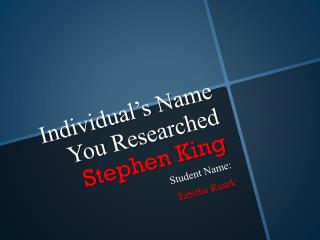 Individual’s Name You Researched Stephen King