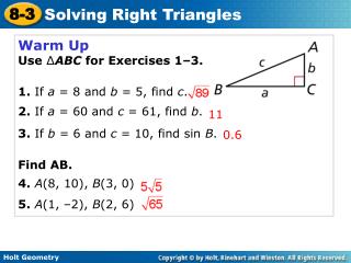 Warm Up Use ∆ ABC for Exercises 1–3. 1. If a = 8 and b = 5, find c .