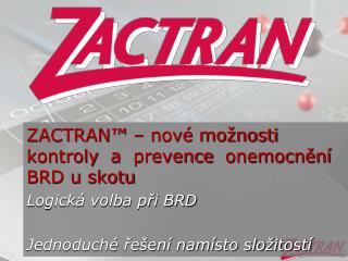 ZACTRAN™ – nové možnosti kontroly  a  prevence  onemocnění  BRD u skotu Logická volba při BRD