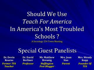 Should We Use Teach For America In America’s Most Troubled Schools ? A Sociology 254 Town Meeting