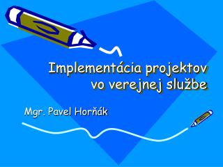 Implementácia projektov vo verejnej službe