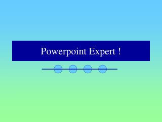 Powerpoint Expert !