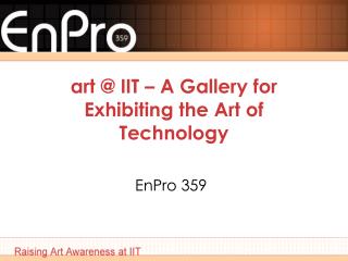 art @ IIT – A Gallery for Exhibiting the Art of Technology