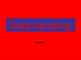 Data handling