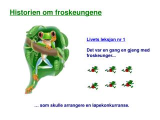 Livets leksjon nr 1 Det var en gang en gjeng med froskeunger...