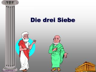 Die drei Siebe