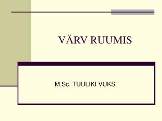 VÄRV RUUMIS