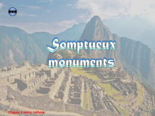 Somptueux monuments