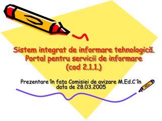 Sistem integrat de informare tehnologică. Portal pentru servicii de informare (cod 2.1.1.)