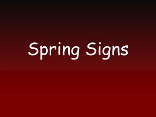 Spring Signs