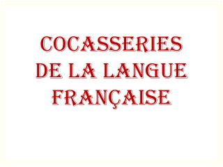COCASSERIES DE LA LANGUE FRANçAISE
