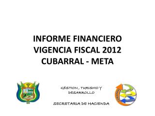 INFORME FINANCIERO VIGENCIA FISCAL 2012 CUBARRAL - META