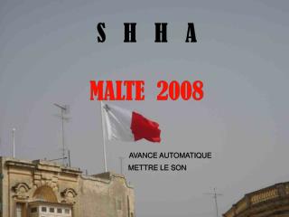 S H H A MALTE 2008 AVANCE AUTOMATIQUE METTRE LE SON