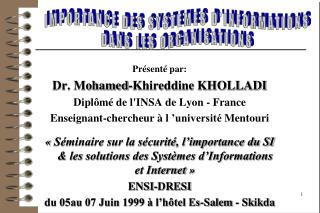 Présenté par: Dr. Mohamed-Khireddine KHOLLADI Diplômé de l'INSA de Lyon - France