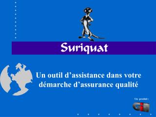 Un outil d’assistance dans votre démarche d’assurance qualité