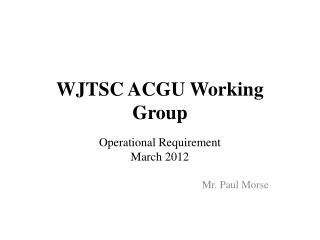 WJTSC ACGU Working Group
