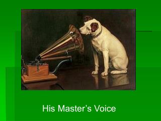 His Master’s Voice