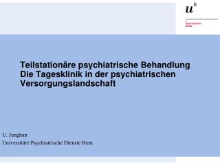 U. Junghan Universitäre Psychiatrische Dienste Bern
