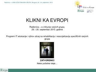 KLIKNI KA EVROPI Radionica – e - inkluzija ranjivih grupa, 29. i 30. septembar 2010. godine