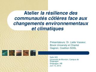 Présentateurs: Dr. Liette Vasseur, Brock University et Chantal Gagnon, Coalition-SGSL