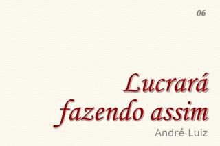 Lucrará fazendo assim