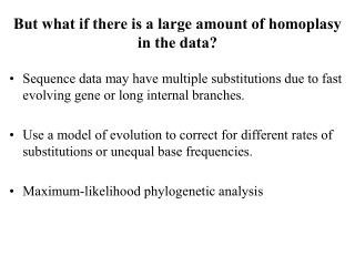 But what if there is a large amount of homoplasy in the data?