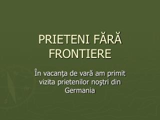 PRIETENI FĂRĂ FRONTIERE