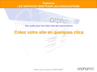 Orphanet LES SERVICES WEB POUR LES ASSOCIATIONS