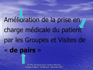 Amélioration de la prise en charge médicale du patient par les Groupes et Visites de