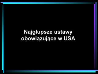 Najgłupsze ustawy obowiązujące w USA