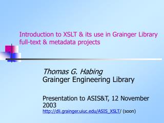 Introduction to XSLT &amp; its use in Grainger Library full-text &amp; metadata projects