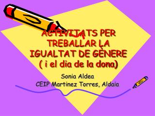 ACTIVITATS PER TREBALLAR LA IGUALTAT DE GÈNERE ( i el dia de la dona)