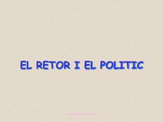 EL RETOR I EL POLITIC