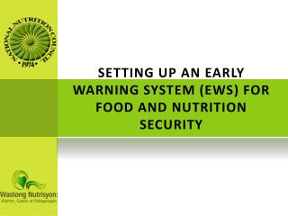 SETTING UP AN EARLY WARNING SYSTEM (EWS) FOR FOOD AND NUTRITION SECURITY