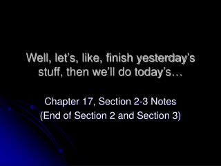 Well, let’s, like, finish yesterday’s stuff, then we’ll do today’s…