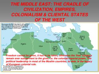 THE MIDDLE EAST: THE CRADLE OF CIVILIZATION, EMPIRES, COLONIALISM &amp; CLIENTAL STATES OF THE WEST
