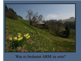 Was es bedeutet ARM zu sein?