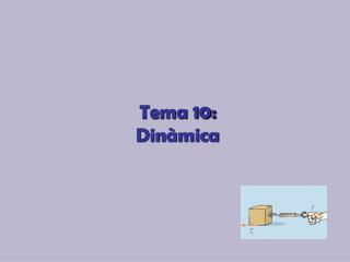 Tema 10: Dinàmica