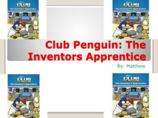 Club Penguin: The Inventors Apprentice