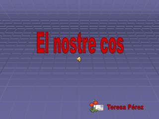 El nostre cos