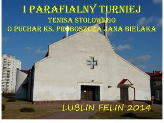 I PARAFIALNY TURNIEJ TENISA STOŁOWEGO o PUCHAR KS. PROBOSZCZA JANA BIELAKA