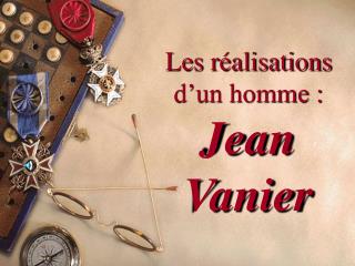 Les réalisations d’un homme : Jean Vanier