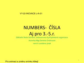 NUMBERS- ČÍSLA Aj pro 3.-5.r.