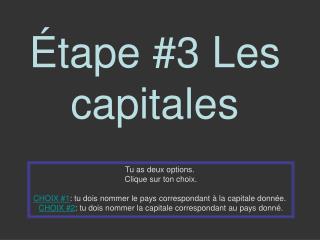 Étape #3 Les capitales