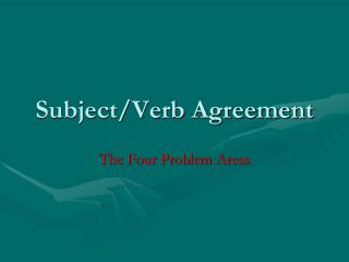 Subject/Verb Agreement