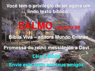 Você tem o privilégio de ler agora um lindo texto bíblico: SALMO capítulo 89