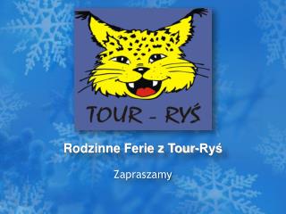 Rodzinne Ferie z Tour-Ryś