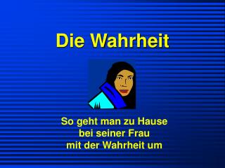 Die Wahrheit