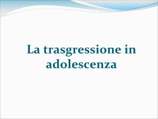 La trasgressione in adolescenza